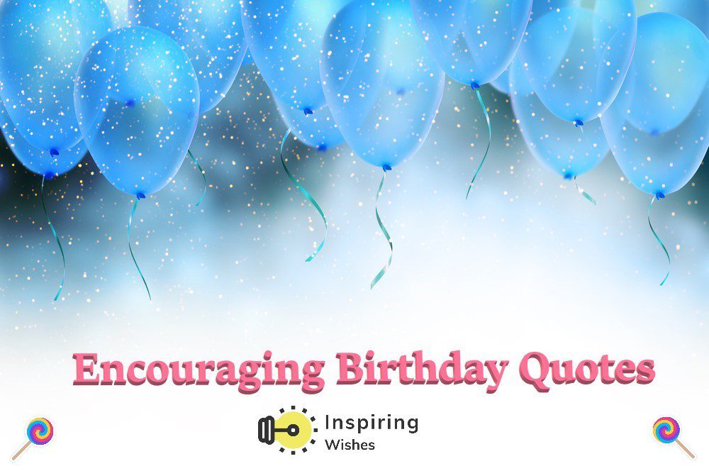 Encouraging Birthday Quotes