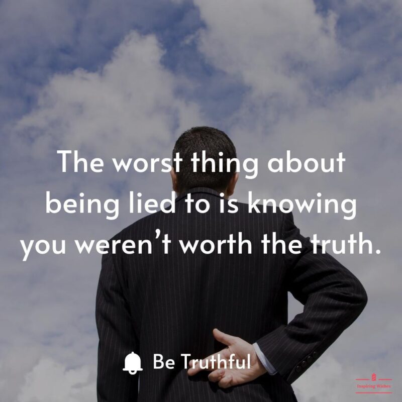 Breaking trust and telling lies is never a correct way of living