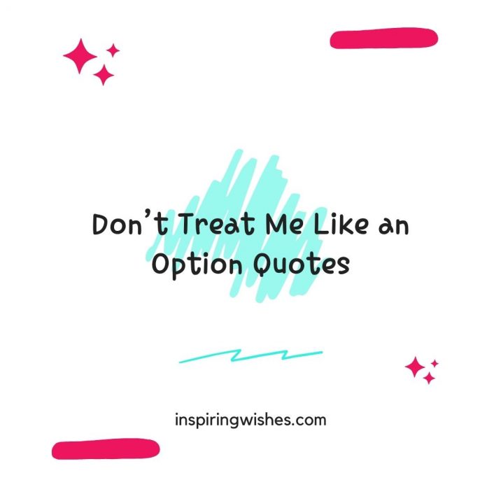 Don’t Treat Me like an Option Quotes