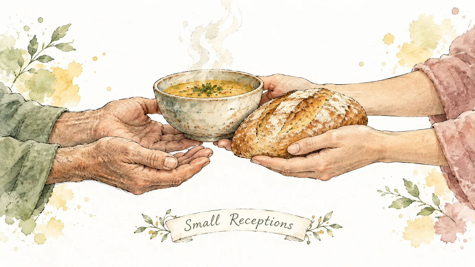 Watercolor illustration of hands offering a steaming bowl of soup and a loaf of crusty bread above a Small Receptions banner.